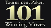 Tournament Poker: 101 Winning Moves 