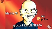 Cash game online in video: Matrix75 su 2 tavoli NL100