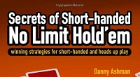 Secrets of Short Handed No Limit Holdem &acirc;�� di Danny Ashman