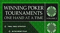 Winning Poker Tournaments One Hand At A Time - vol.2