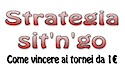 Strategia sit’n’go: come vincere ai tornei da 1€ (1° parte)