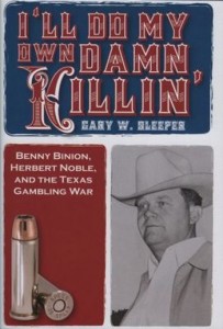 I'll do my own damn killin' - la biografia di Benny Binion