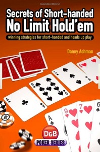 Secrets of Short Handed No Limit Holdem – di Danny Ashman