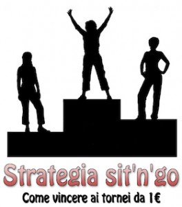 Strategia sit’n’go: come vincere ai tornei da 1€ (4° parte)